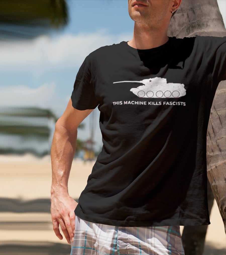 T 34 Tank This Machine Kills Fascists T-Shirt