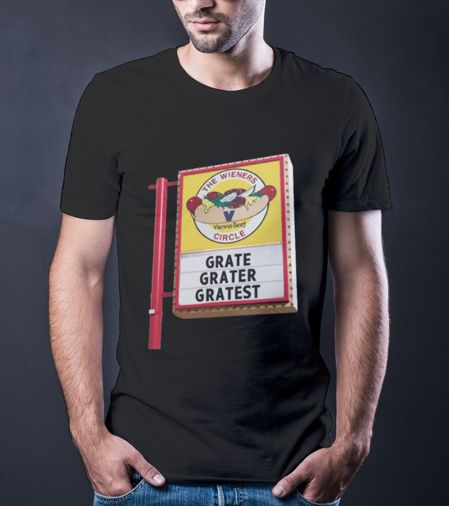 The Wieners Circle Vienna Beef Grate Grater Gratest Sign T-Shirt