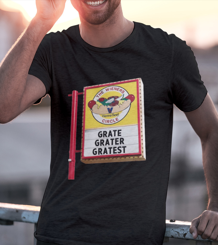 The Wieners Circle Vienna Beef Grate Grater Gratest Sign T-Shirt