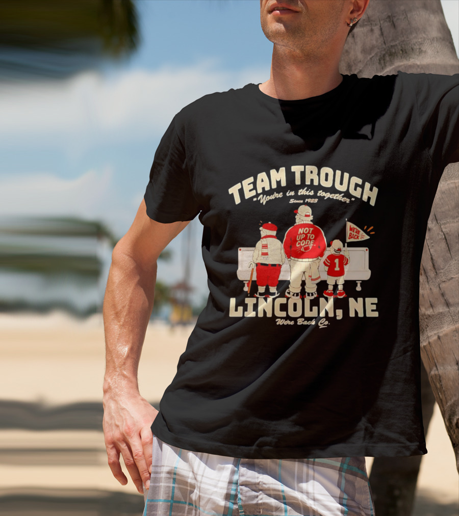 Nebraska Cornhuskers Team Trough Lincoln NE We're Back Together Since 1923 T-Shirt