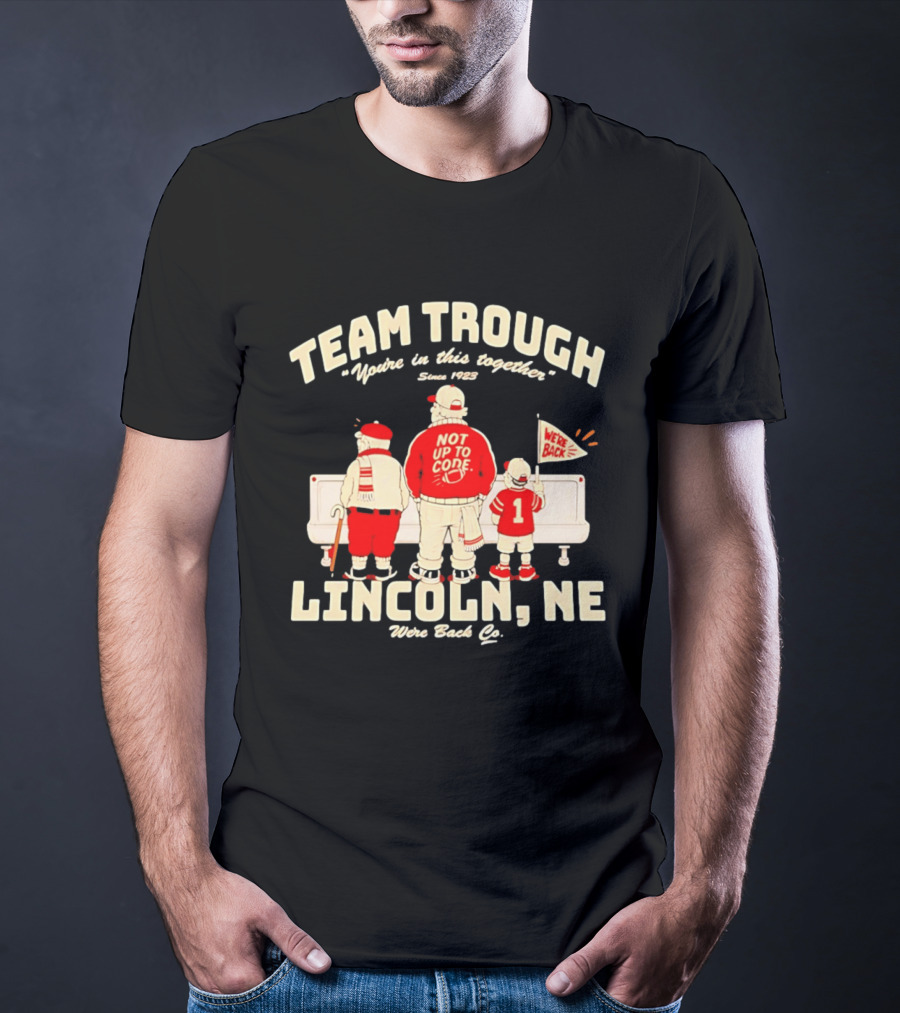 Nebraska Cornhuskers Team Trough Lincoln NE We're Back Together Since 1923 T-Shirt