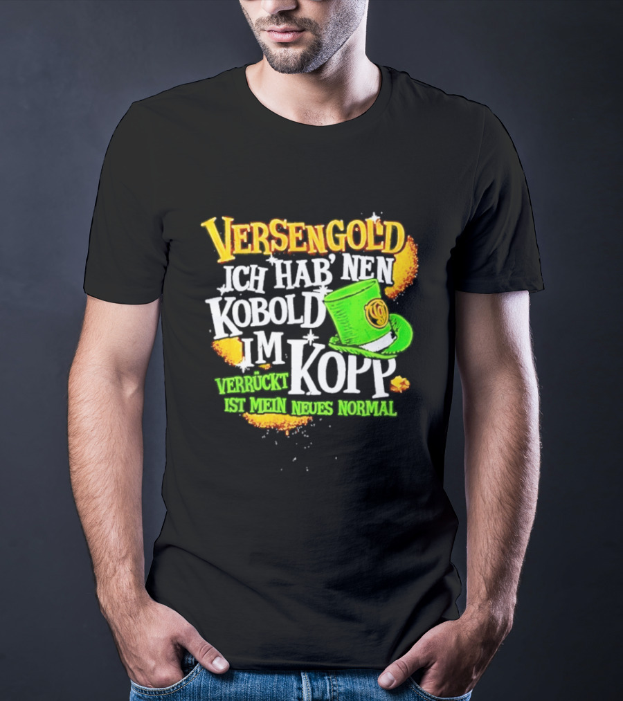 Versengold Ich Hab Nen Kobold Im Kopp Verrückt Ist Mein Neues Normal Grün Hut T-Shirt
