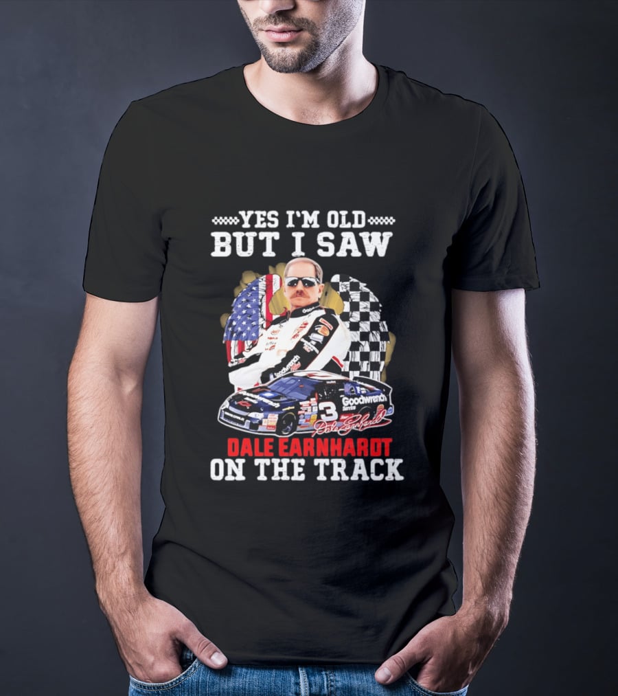 Yes I'm Old I Saw Dale Earnhardt Goodwrench Service Car T-Shirt