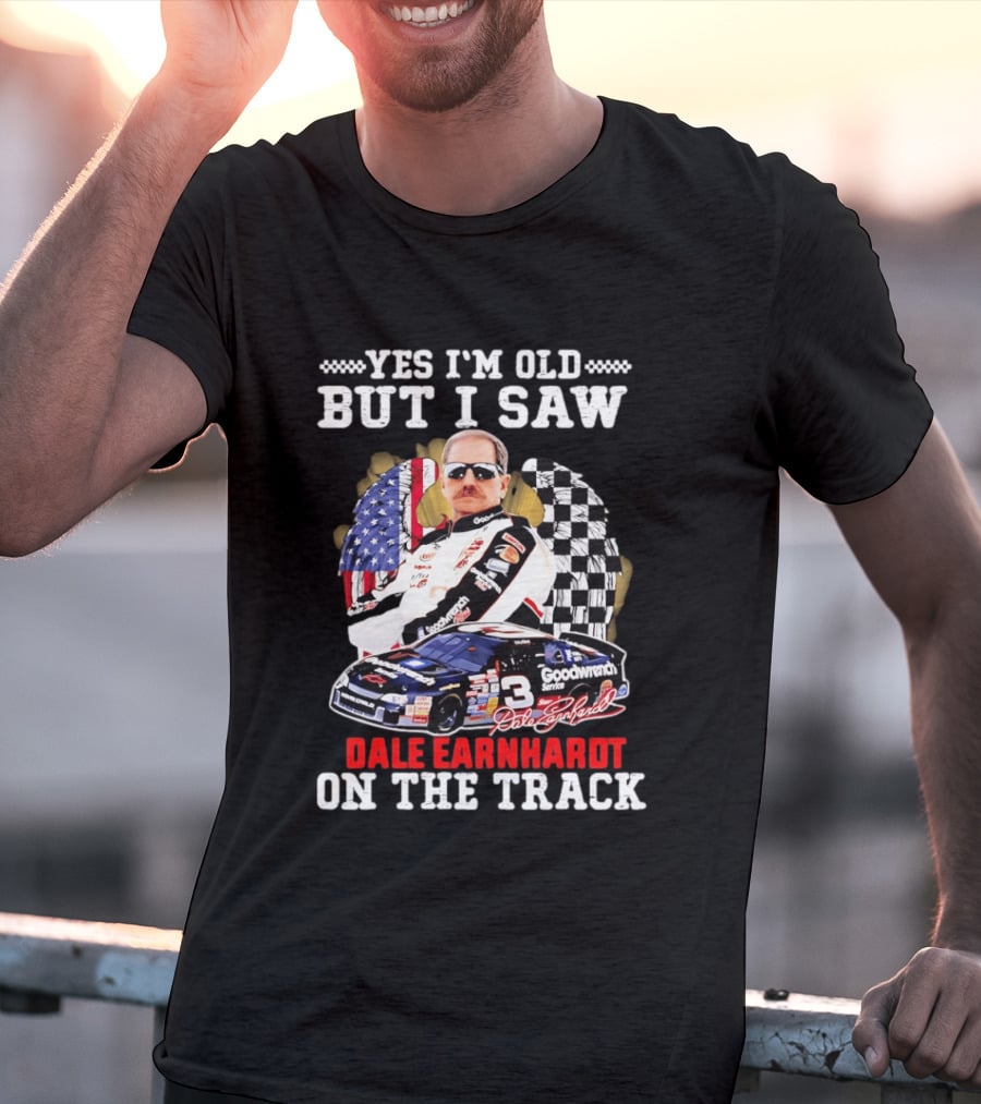 Yes I'm Old I Saw Dale Earnhardt Goodwrench Service Car T-Shirt