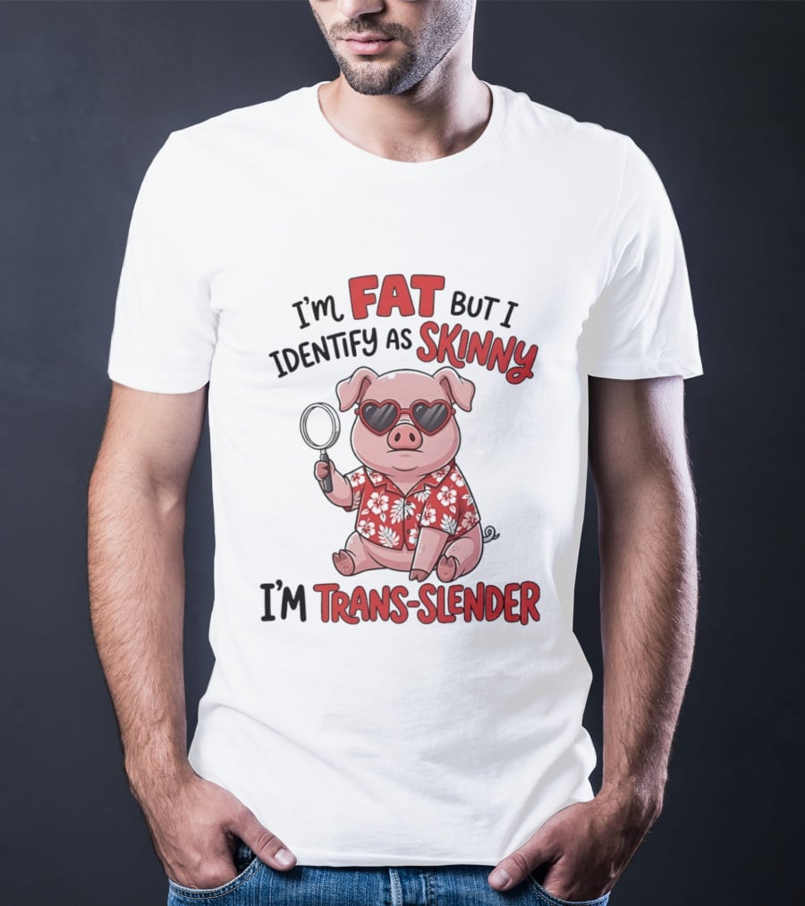 I'm Fat But I Identify As Skinny I'm Trans Slender Cartoon Pig With Sunglasses T-Shirt