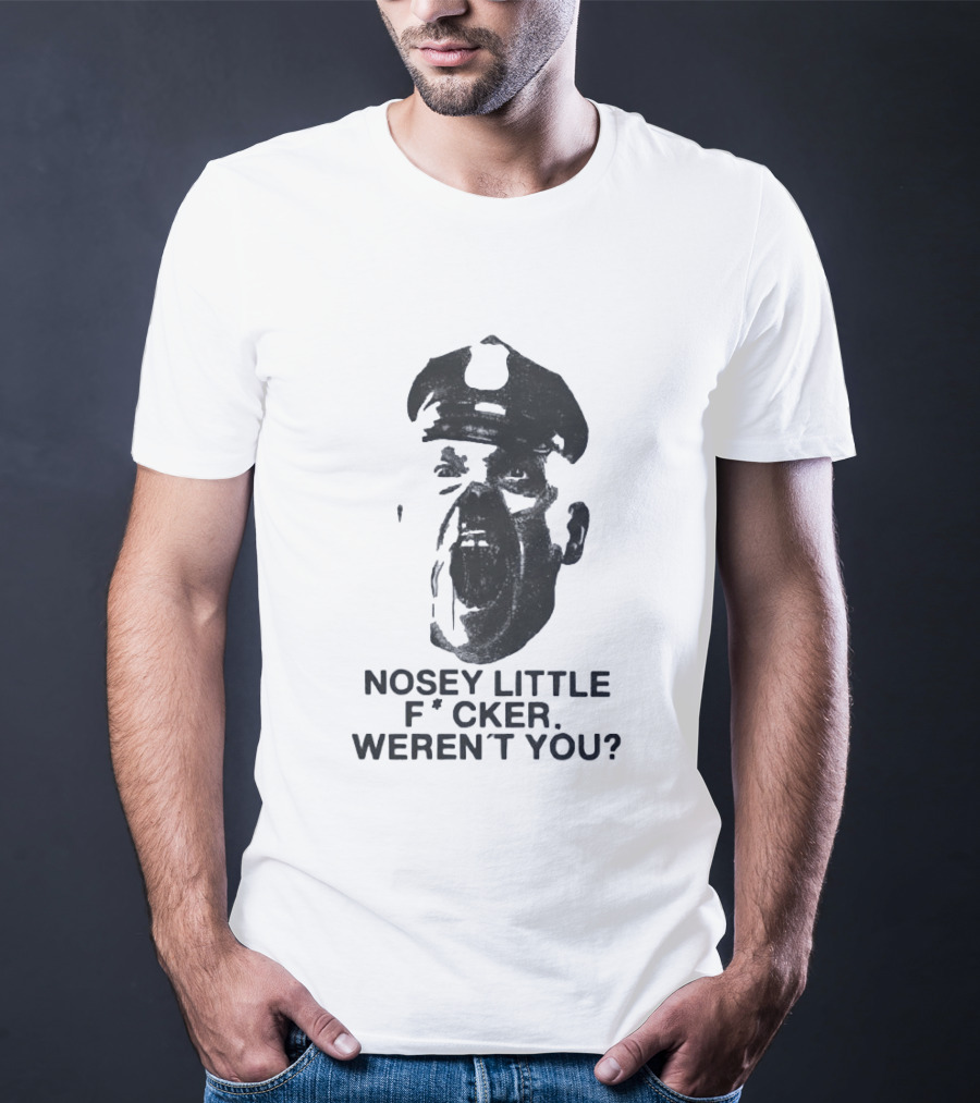 Nosey Little F*cker Weren't You Vintage Style Police Officer T-Shirt