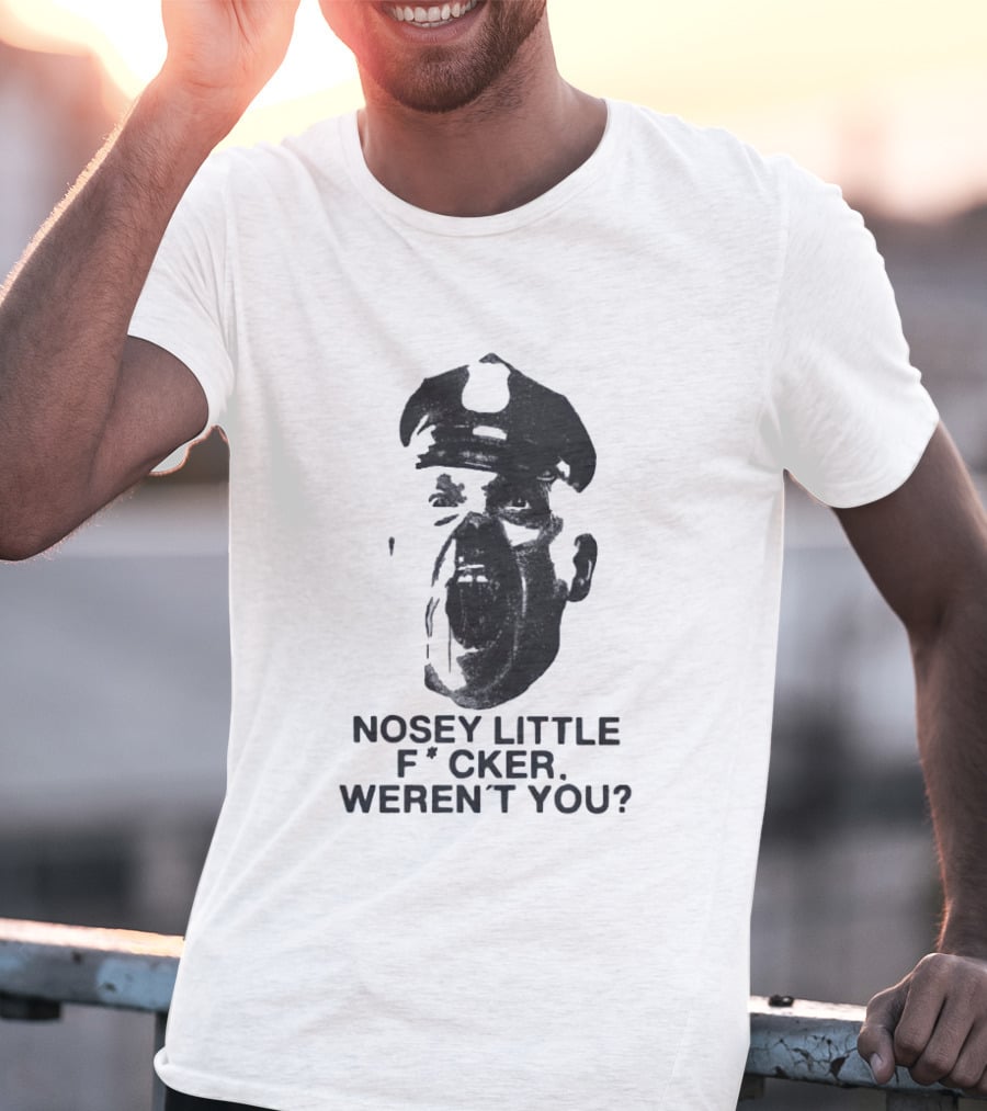 Nosey Little F*cker Weren't You Vintage Style Police Officer T-Shirt