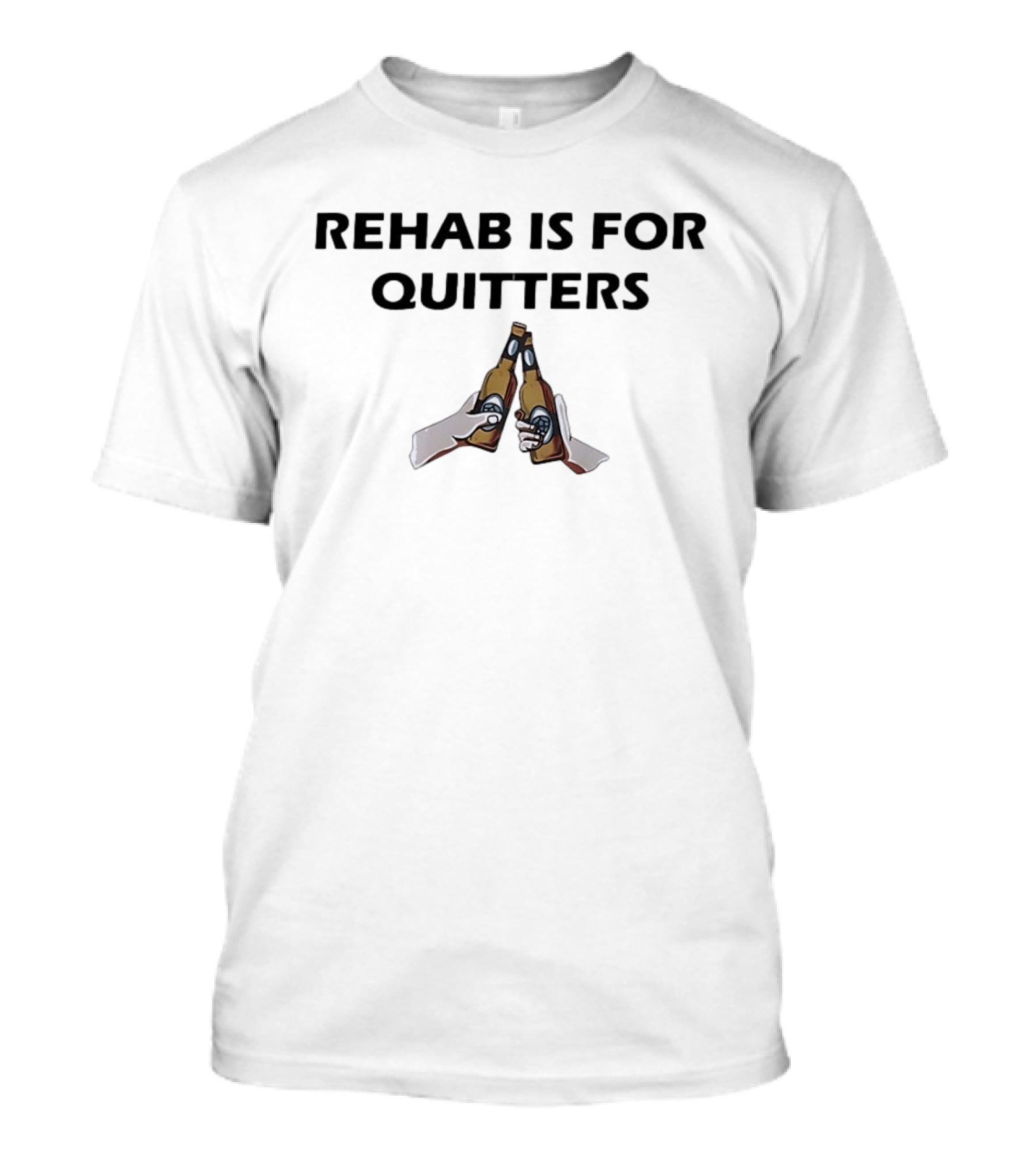 Rehab Is For Quitters Beer Bottles Cheers T-Shirt