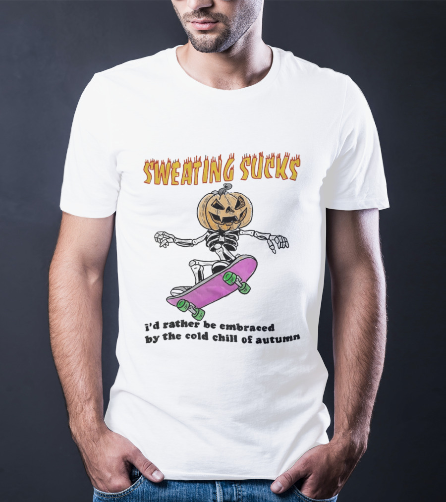Sweating Sucks Pumpkin Skateboard I'd Rather Be Embraced By The Cold Chill Of Autumn T-Shirt