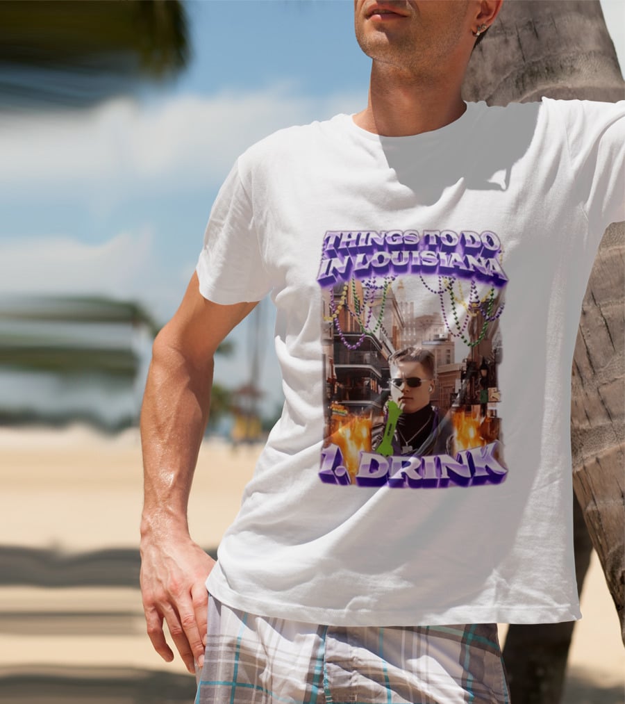 Things To Do In Louisiana Beads And Drinks Street Vibes T-Shirt
