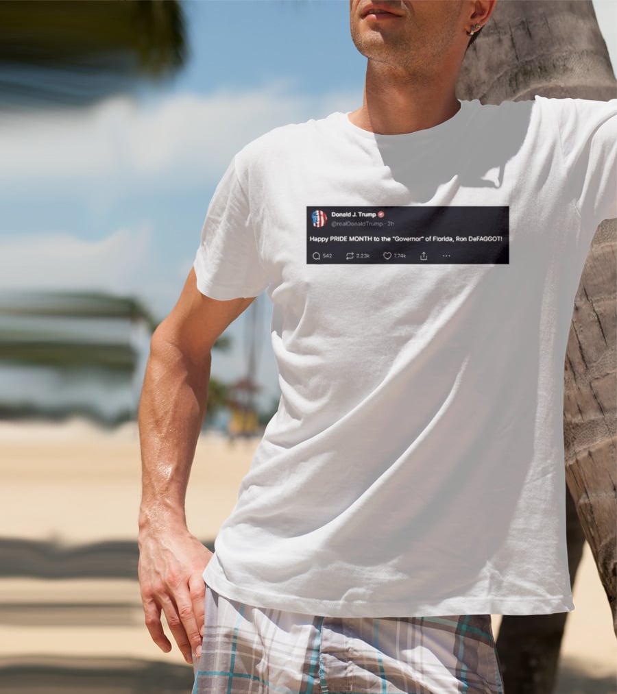Donald Trump Happy PRIDE MONTH To The Governor Of Florida Ron DeFAGGOT T-Shirt