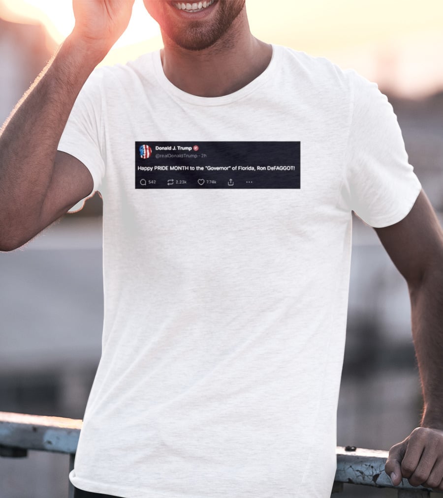 Donald Trump Happy PRIDE MONTH To The Governor Of Florida Ron DeFAGGOT T-Shirt
