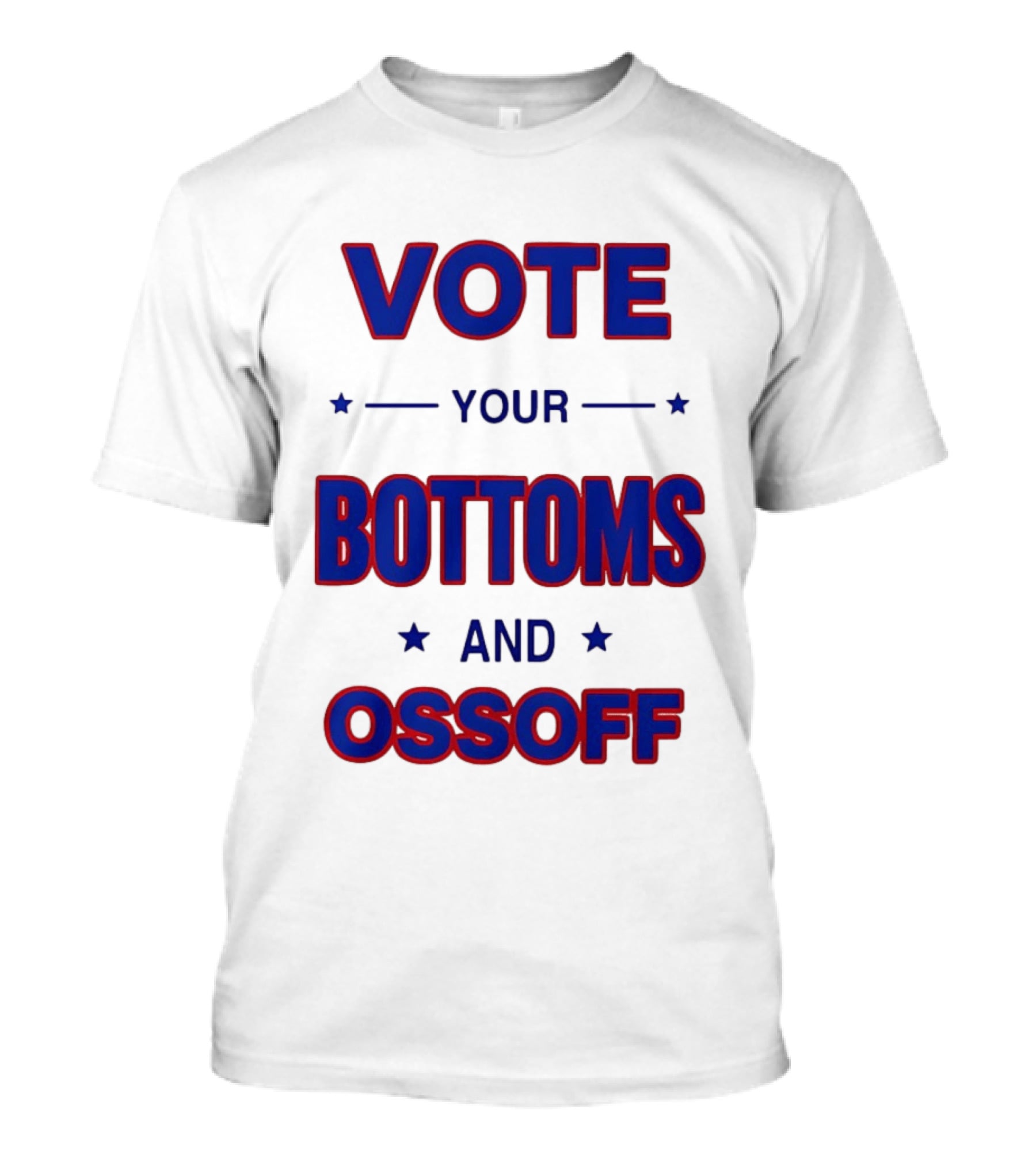 Vote Your Bottoms And Ossoff T-Shirt