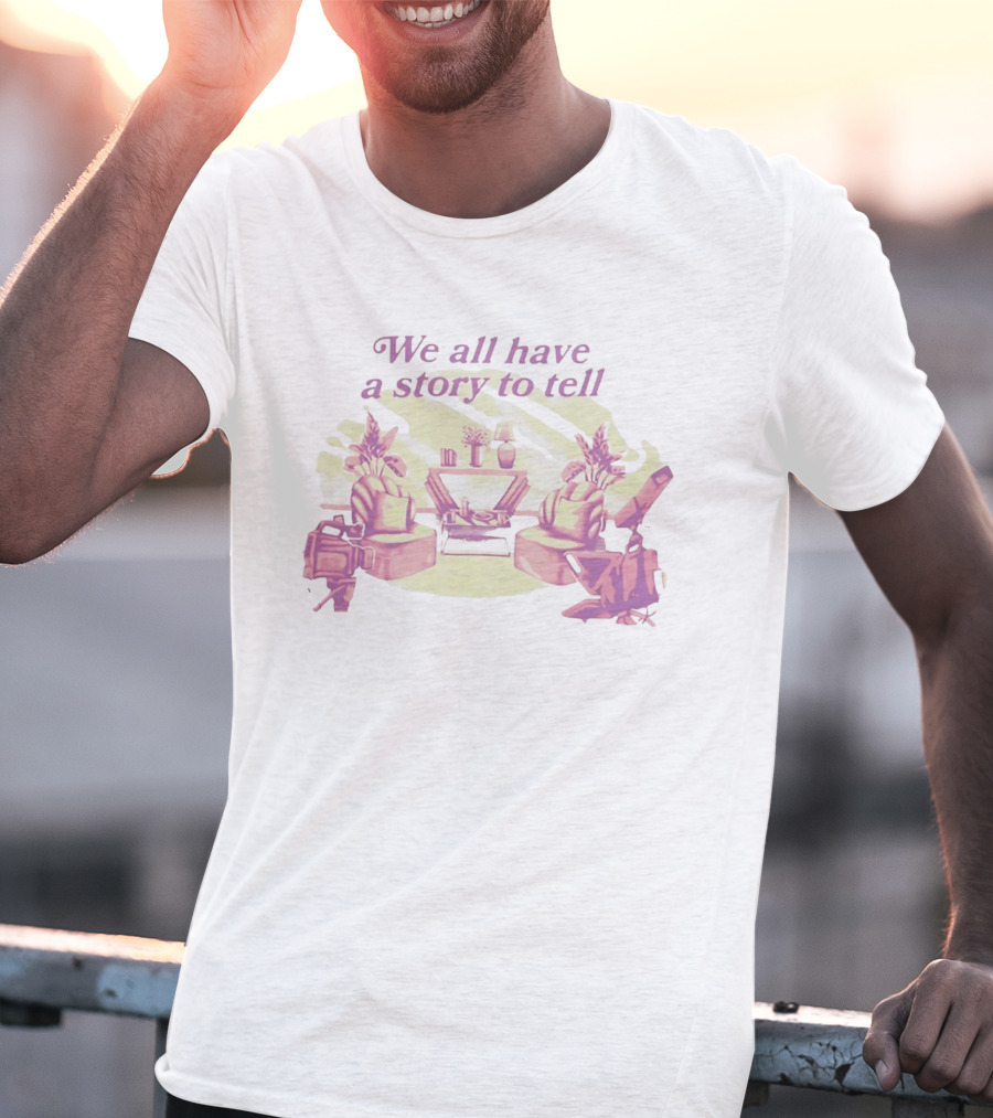 We All Have A Story To Tell Cozy Talk Show Set With Camera And Chairs T-Shirt