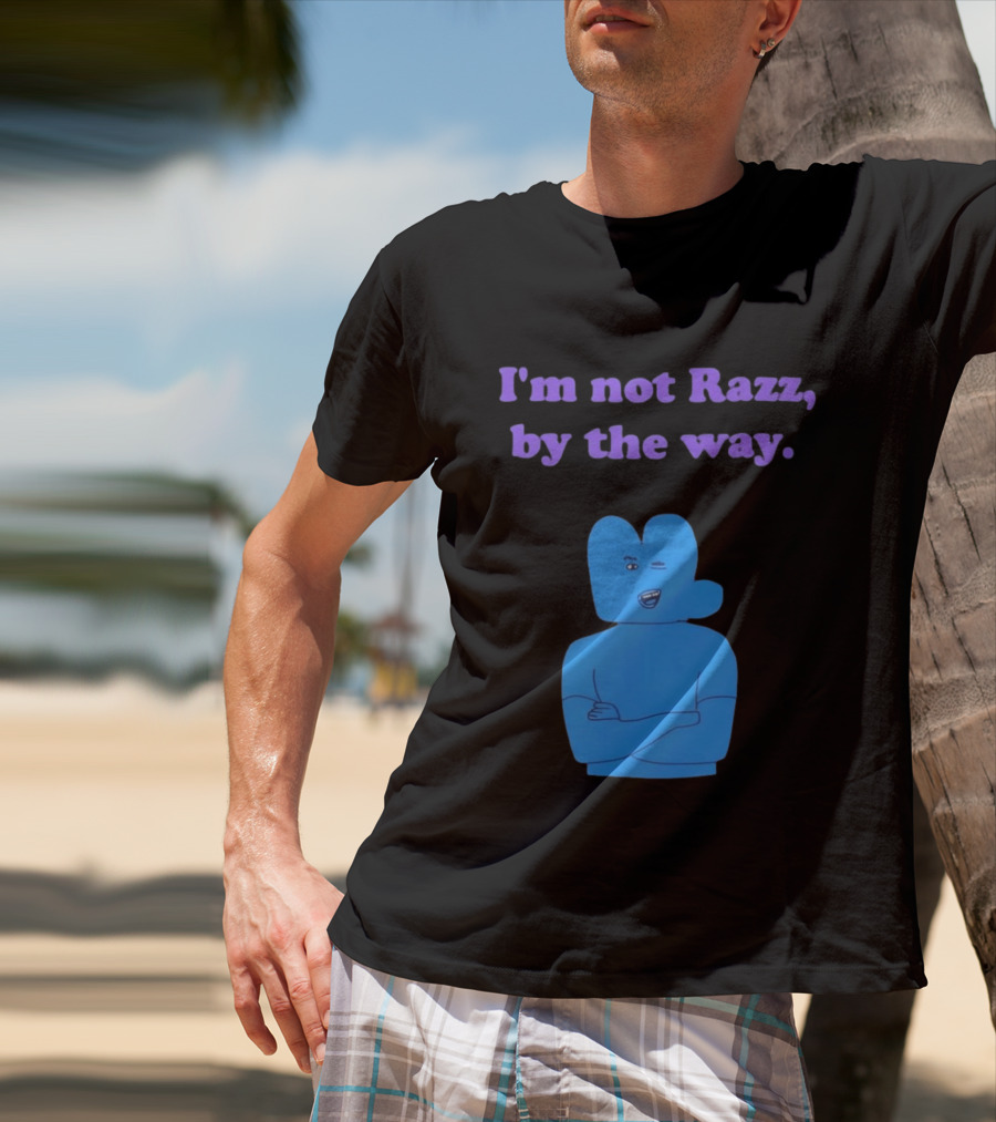 I'm Not Razz By The Way Blue Character Winking T-Shirt