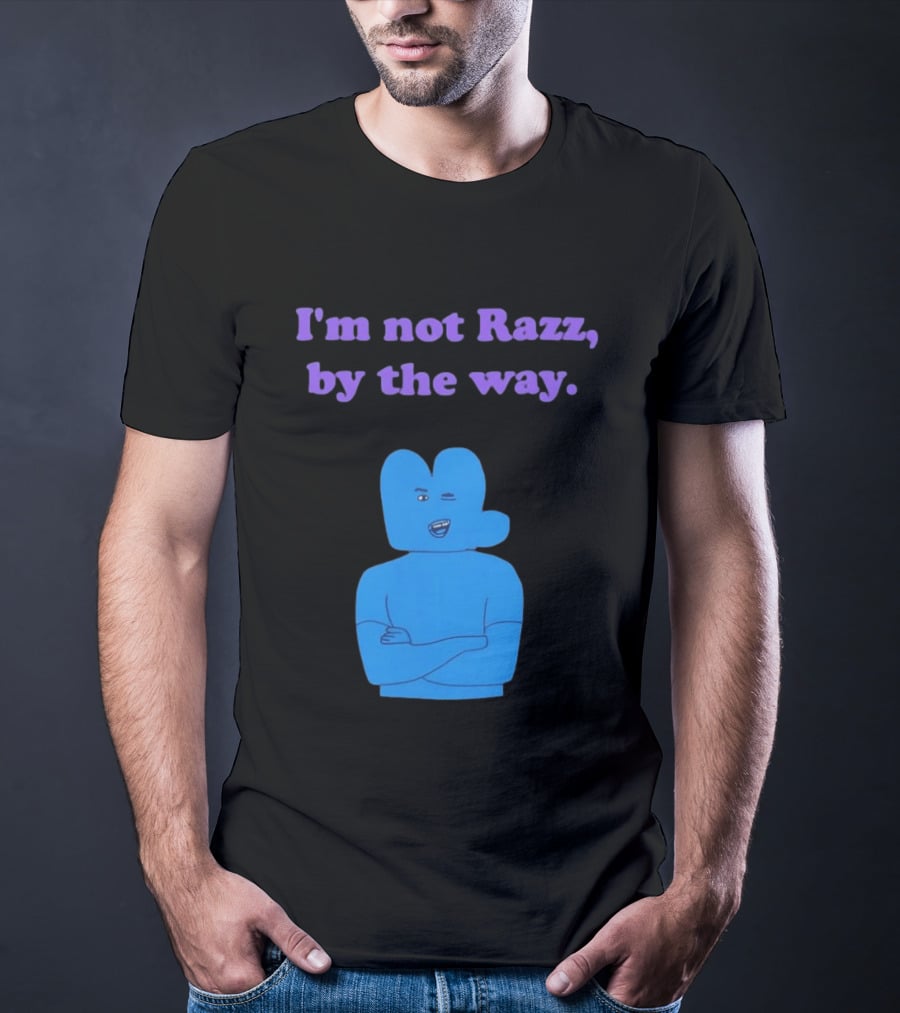 I'm Not Razz By The Way Blue Character Winking T-Shirt