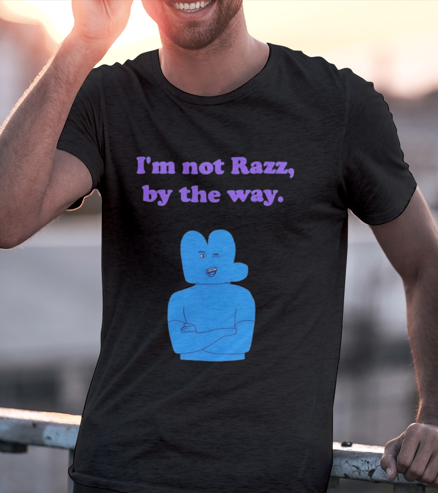 I'm Not Razz By The Way Blue Character Winking T-Shirt
