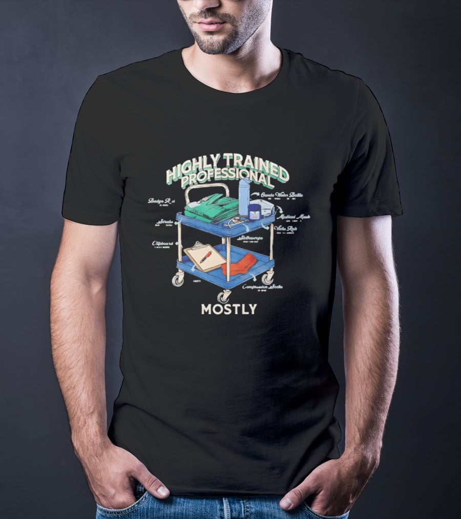 Highly Trained Professional Comatose Snacks Mostly Coffee Stains Paddle Medical Cart T-Shirt