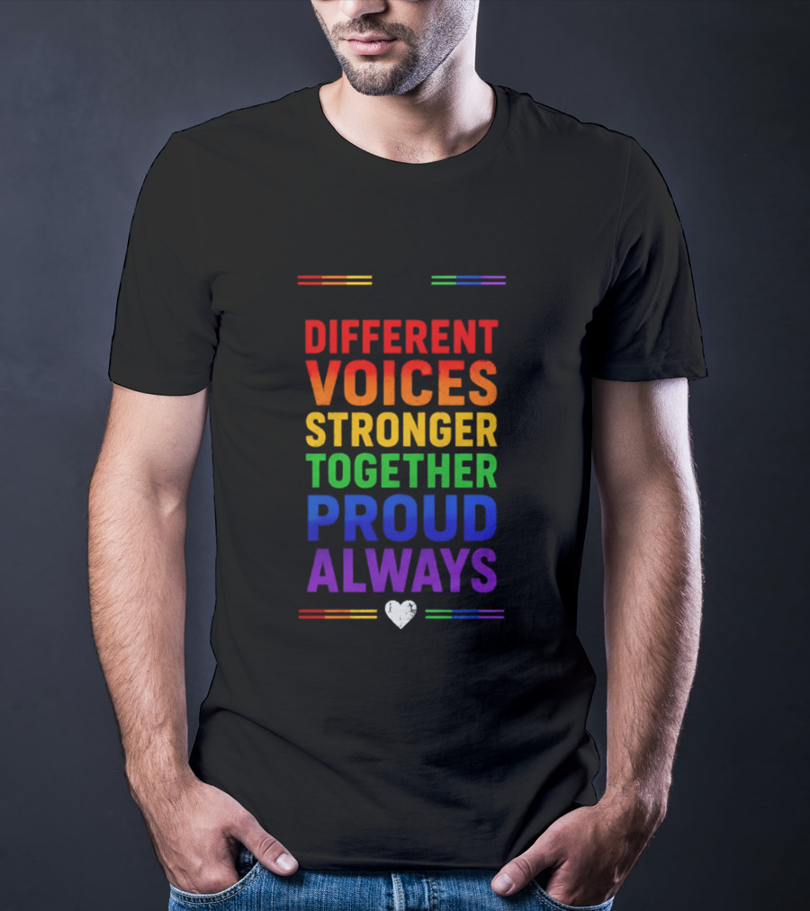 Different Voices Stronger Together Proud Always Rainbow Heart T-Shirt