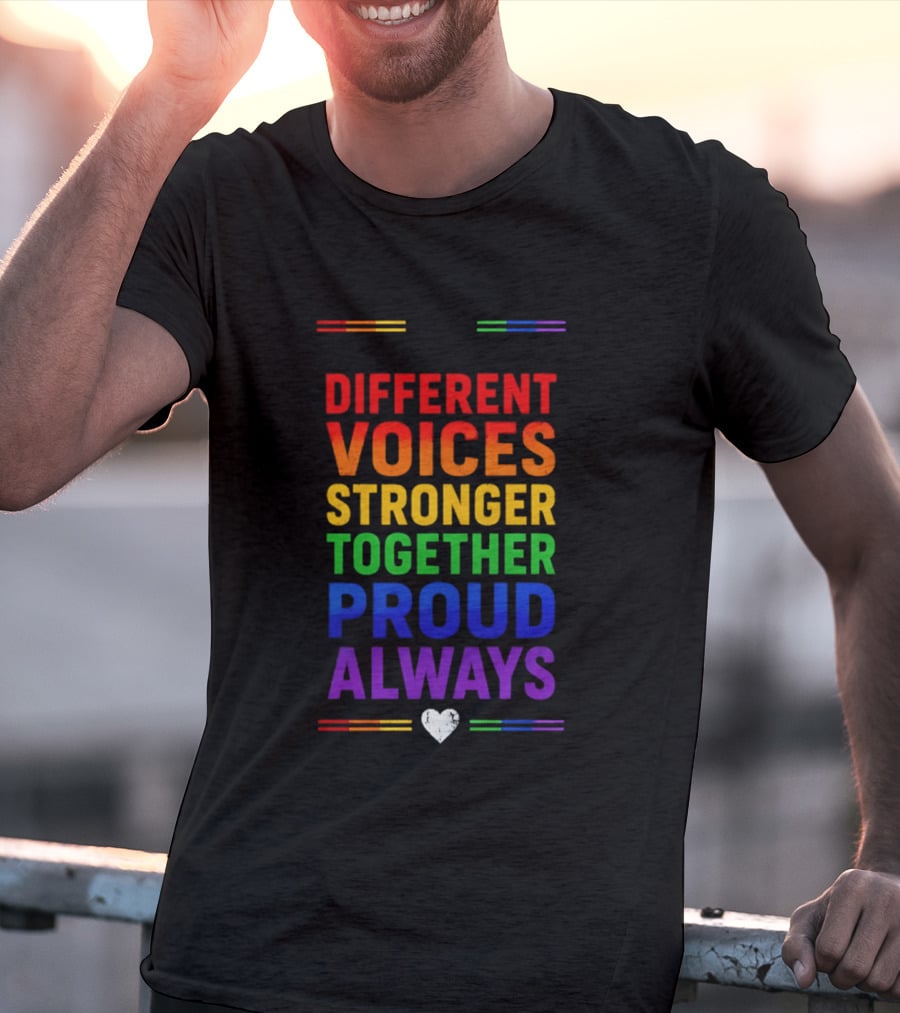 Different Voices Stronger Together Proud Always Rainbow Heart T-Shirt