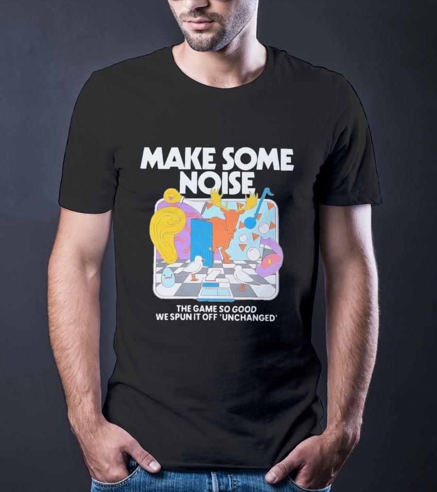 Make Some Noise The Game So Good We Spun It Off Unchanged Colorful Surrealism With Moose And Birds T-Shirt
