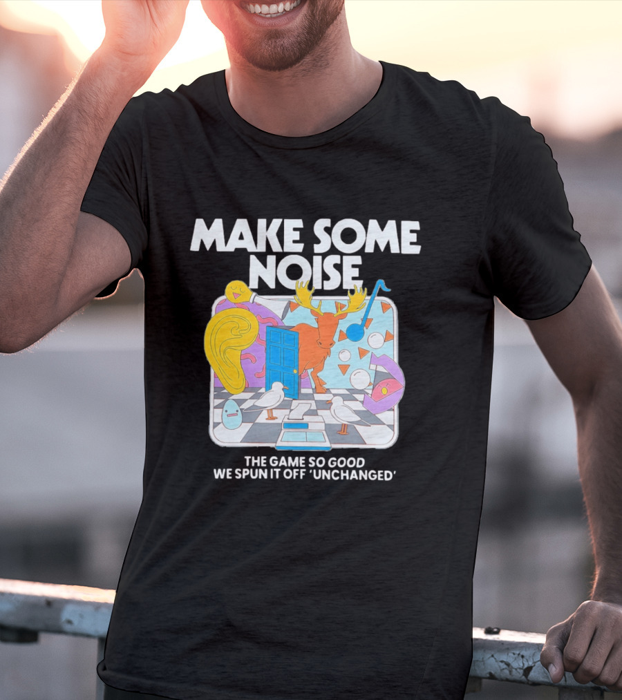 Make Some Noise The Game So Good We Spun It Off Unchanged Colorful Surrealism With Moose And Birds T-Shirt