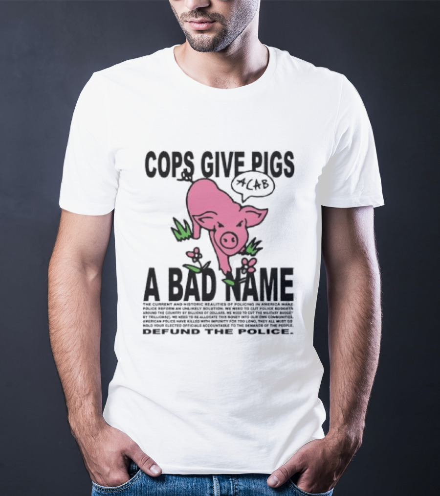 Cops Give Pigs A Bad Name ACAB Defund The Police Pink Pig T-Shirt
