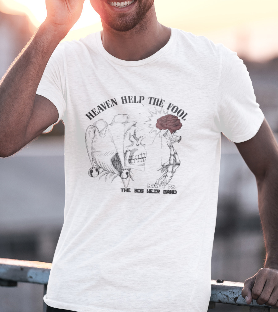 Heaven Help The Fool The Bob Weir Band Comedy 1980 T-Shirt