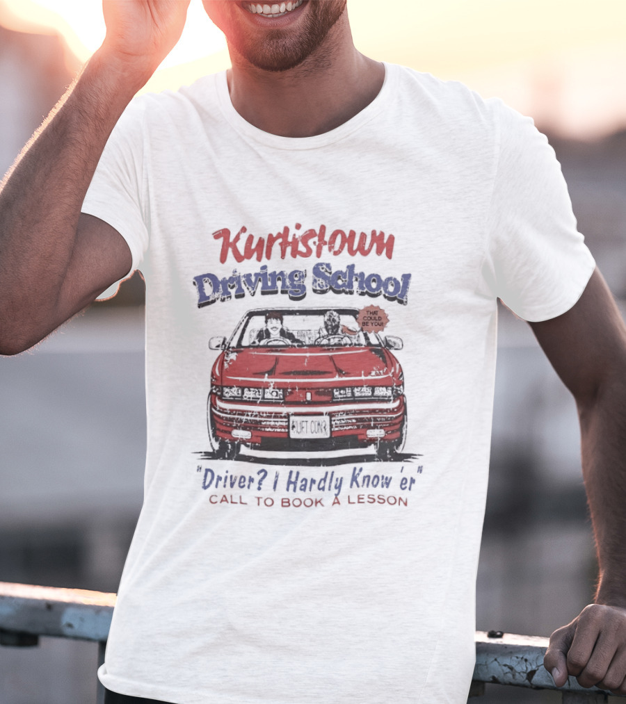 Kurtis Connor Kurtistown Driving School Driver I Hardly Know Er Call To Book A Lesson T-Shirt
