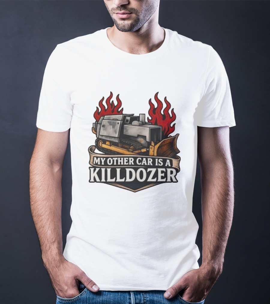 Marvin Heemeyer Killdozer My Other Car Is A Killdozer Bulldozer Flames T-Shirt