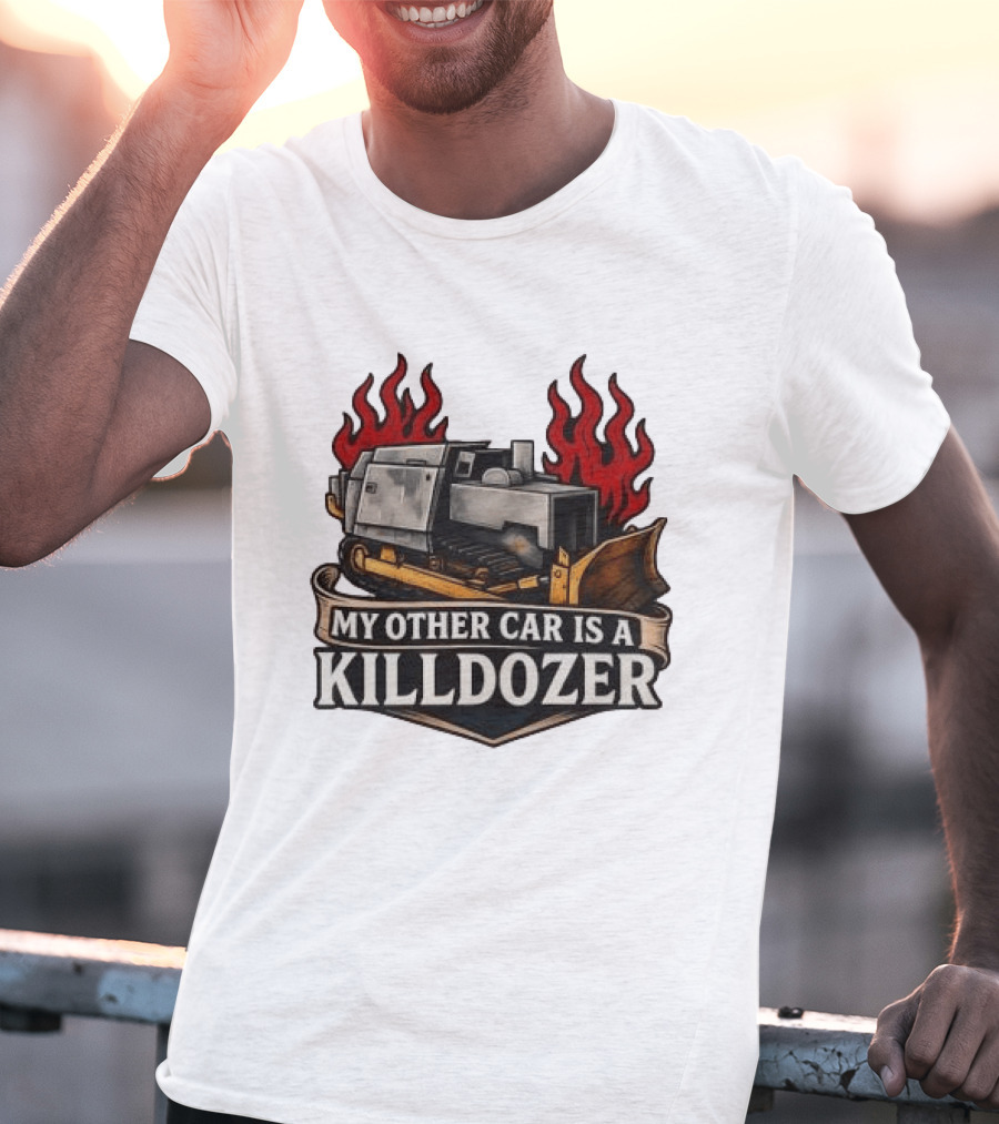 Marvin Heemeyer Killdozer My Other Car Is A Killdozer Bulldozer Flames T-Shirt