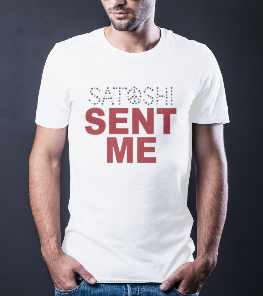 Satoshi Sent Me Text With Bitcoin T-Shirt