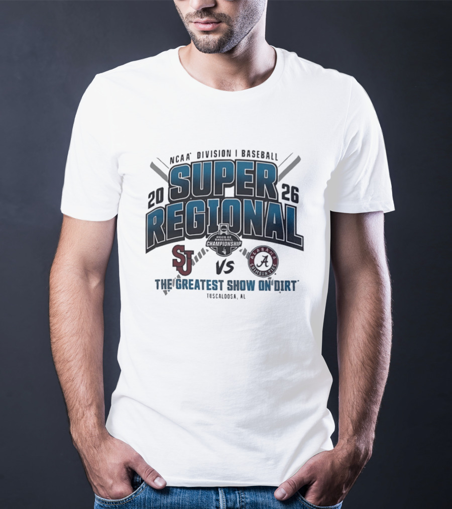 NCAA Division I Baseball 2026 Super Regional St Johns Vs Alabama The Greatest Show On Dirt Tuscaloosa AL T-Shirt