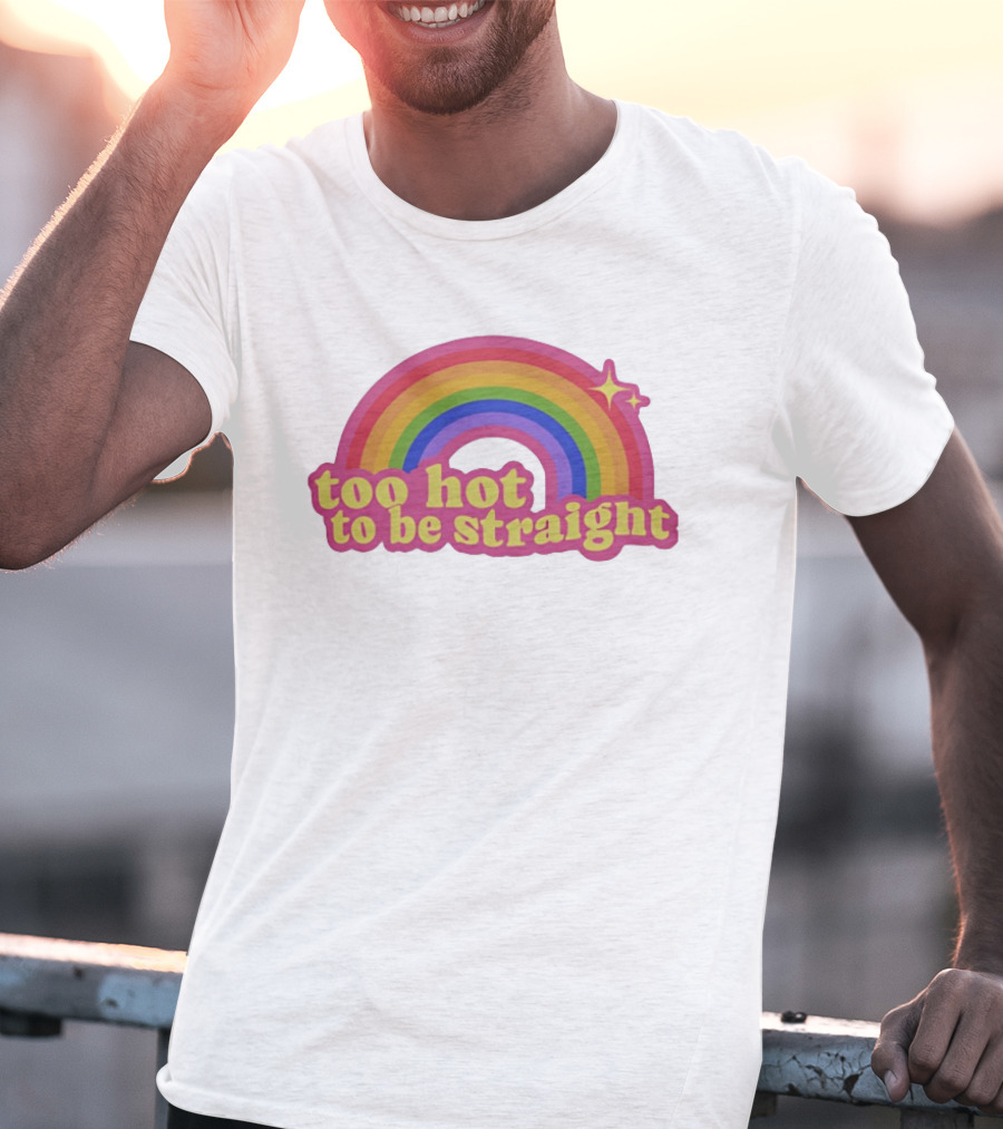 Too Hot To Be Straight Rainbow Pride Sparkle T-Shirt