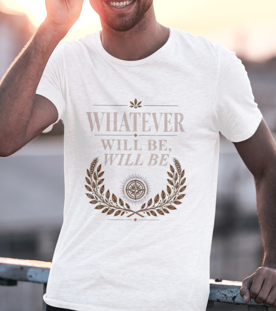 Whatever Will Be Will Be Compass Wheat Laurel Wreath T-Shirt