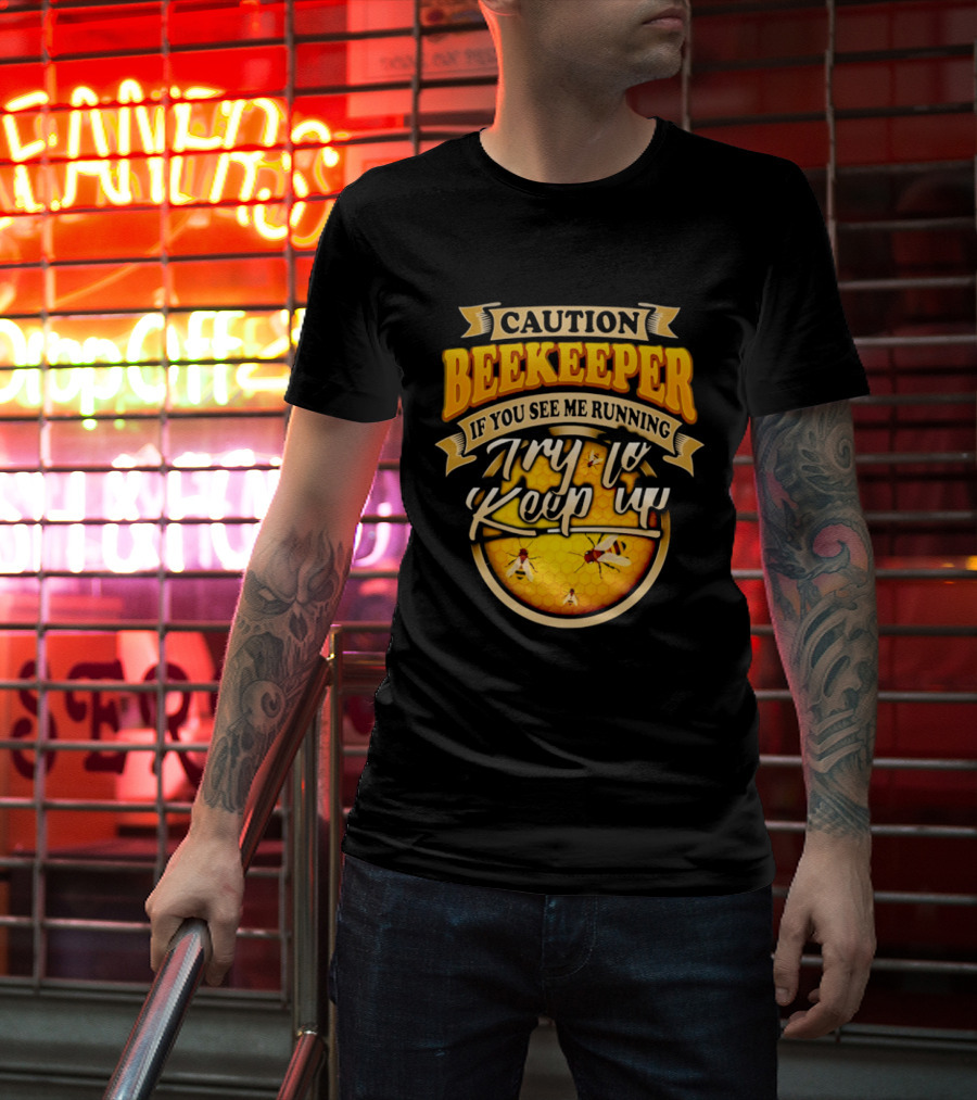 Caution Beekeeper If You See Me Running Try To Keep Up Bees Honeycomb T-Shirt