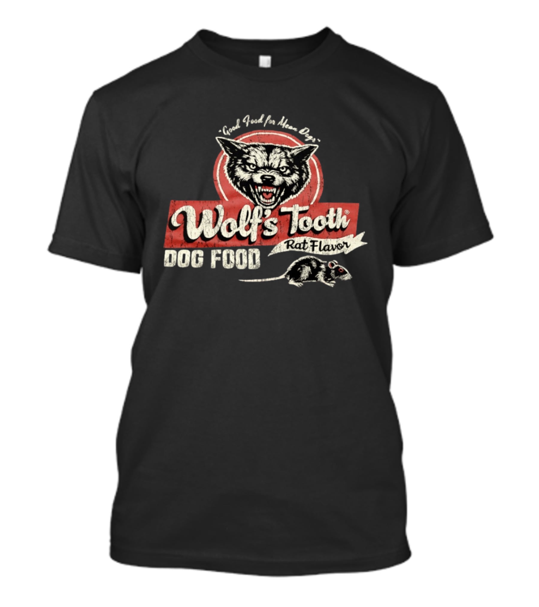 Good Food For Mean Dogs Wolf's Tooth Rat Flavor Dog Food T-Shirt