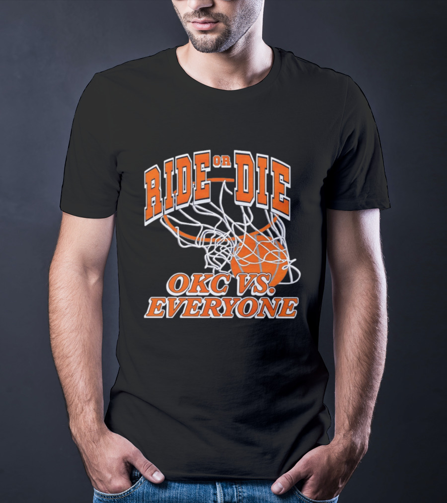 Ride Or Die OKC Vs Everyone Basketball Team Spirit T-Shirt
