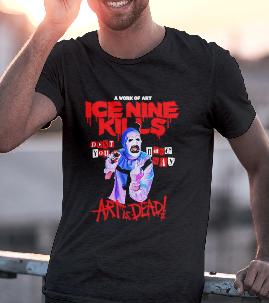 Ice Nine Kills Do You Dare Art Is Dead Clown Horror 2026 T-Shirt