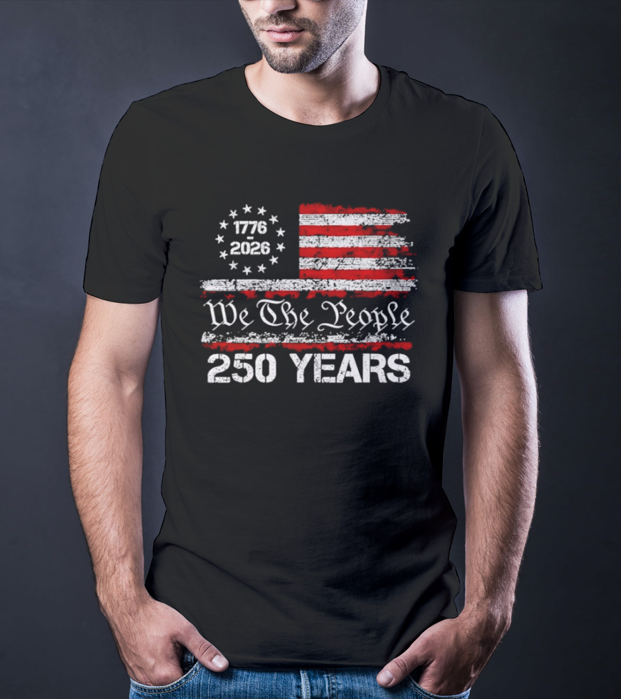 We The People 1776 2026 Flag United States 250 Years Anniversary T-Shirt