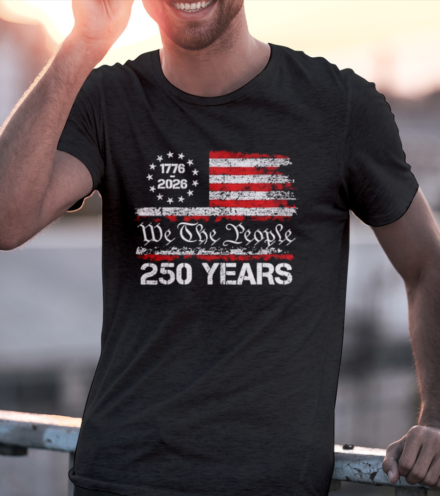 We The People 1776 2026 Flag United States 250 Years Anniversary T-Shirt
