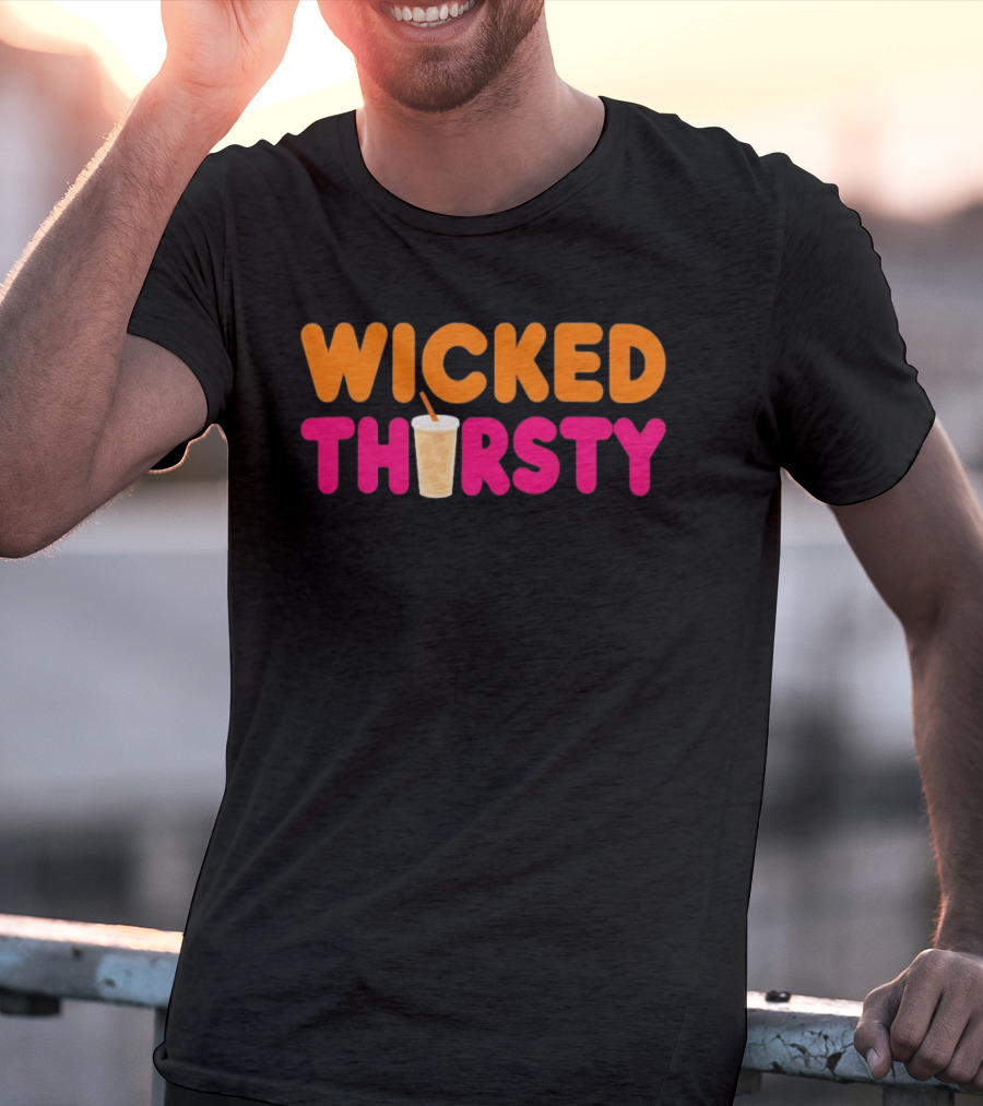 Wicked Thirsty Dunkin Donuts Iced Coffee Beverage T-Shirt