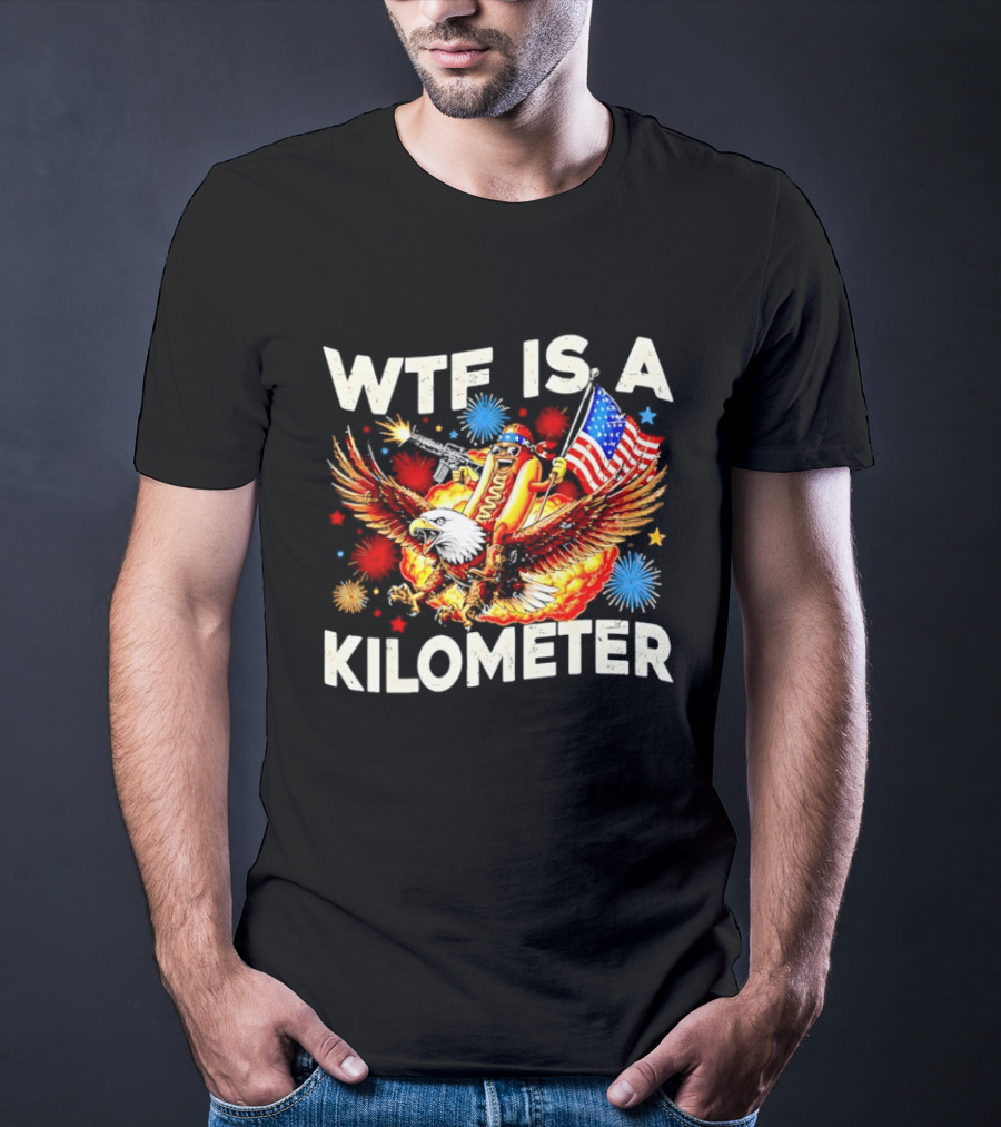 Wtf Is A Kilometer American Hotdog Eagle Fireworks Independence Day Patriot T-Shirt