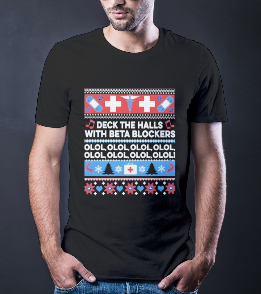 Deck The Halls With Beta Blockers Christmas OLOL OLOL OLOL T-Shirt