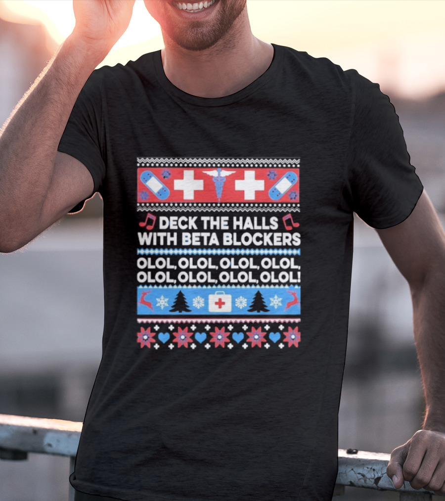 Deck The Halls With Beta Blockers Christmas OLOL OLOL OLOL T-Shirt