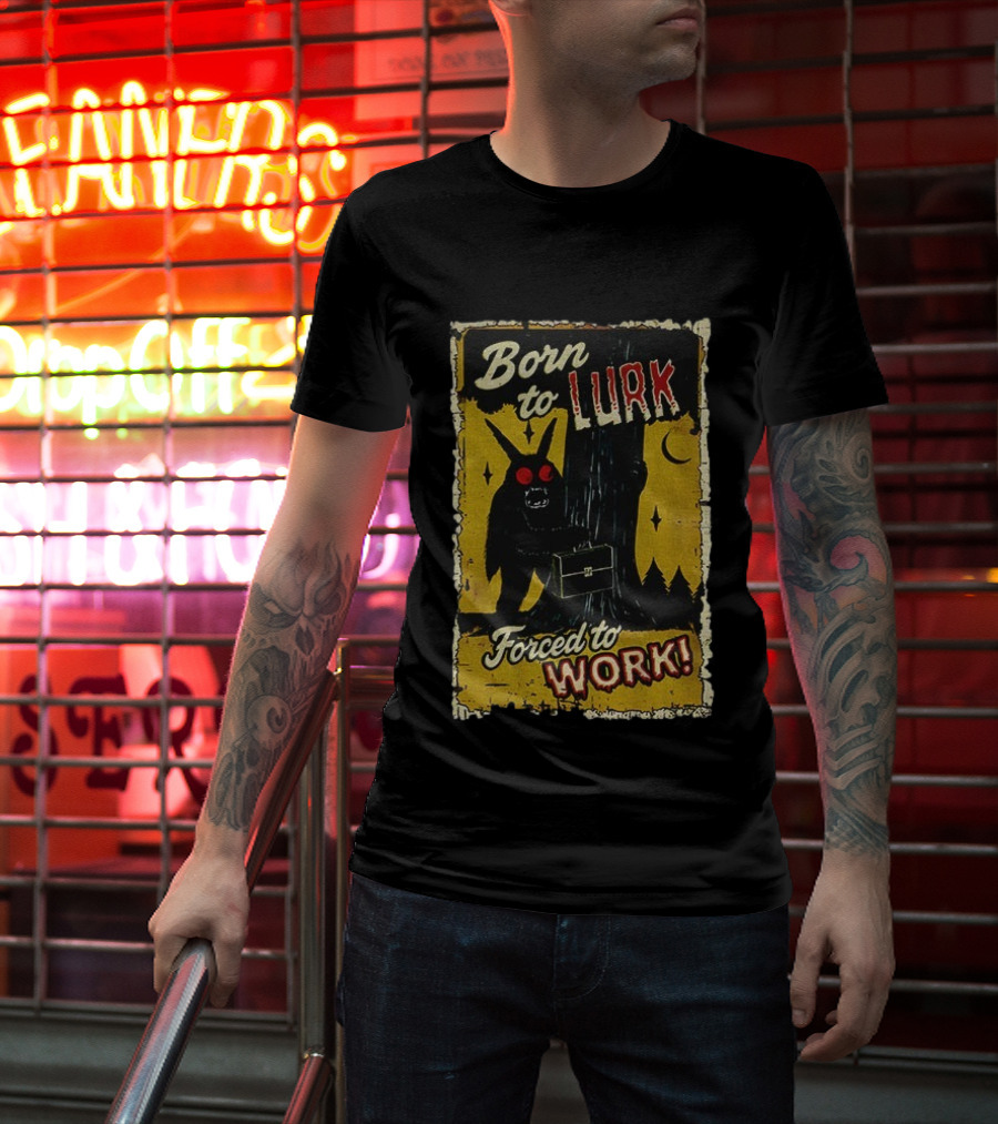 Born To Lurk Forced To Work Mothman Horror Movie Halloween T-Shirt