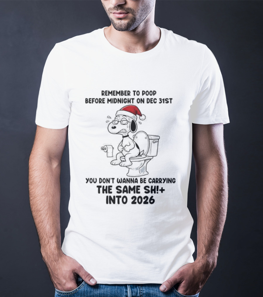 Snoopy Remember To Poop Before Midnight On Dec 31st Santa Hat Toilet Humor 2026 T-Shirt