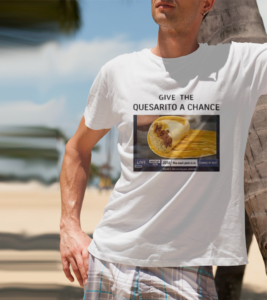 Taco Bell X Nikola Jokic Give The Quesarito A Chance Denver 2014 Pick T-Shirt
