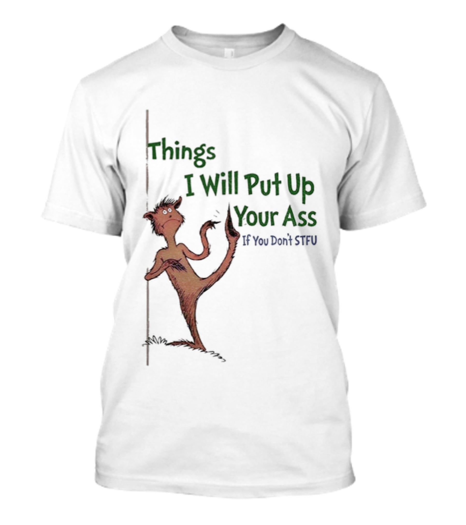Things I Will Put Up Your Ass If You Don't STFU Mischievous Character T-Shirt