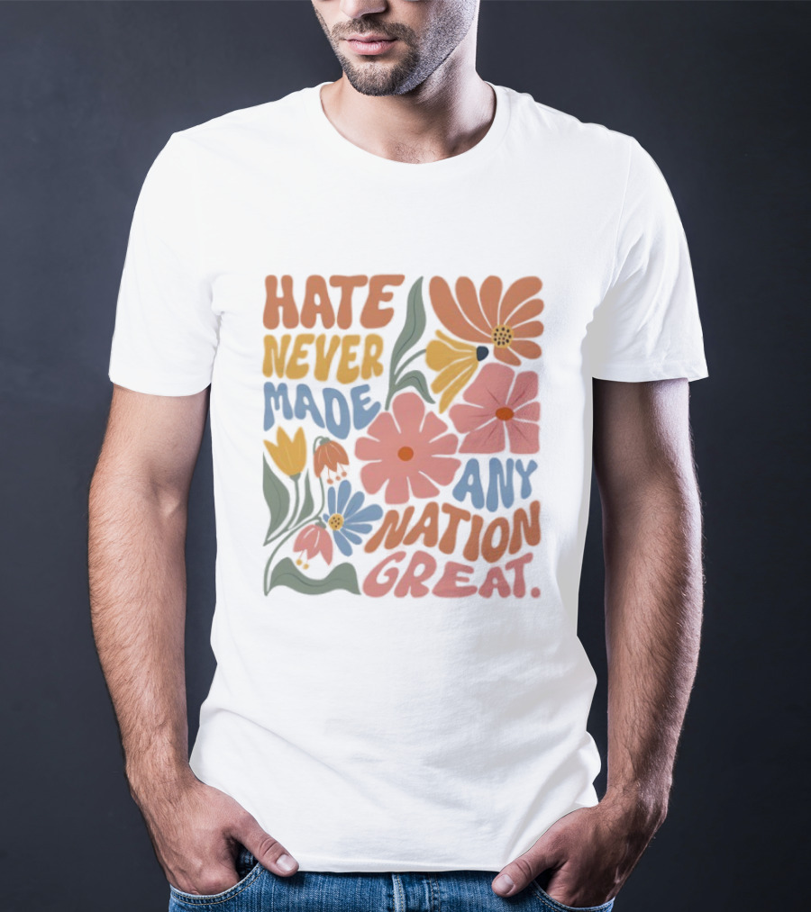 Hate Never Made Any Nation Great Floral Motif T-Shirt